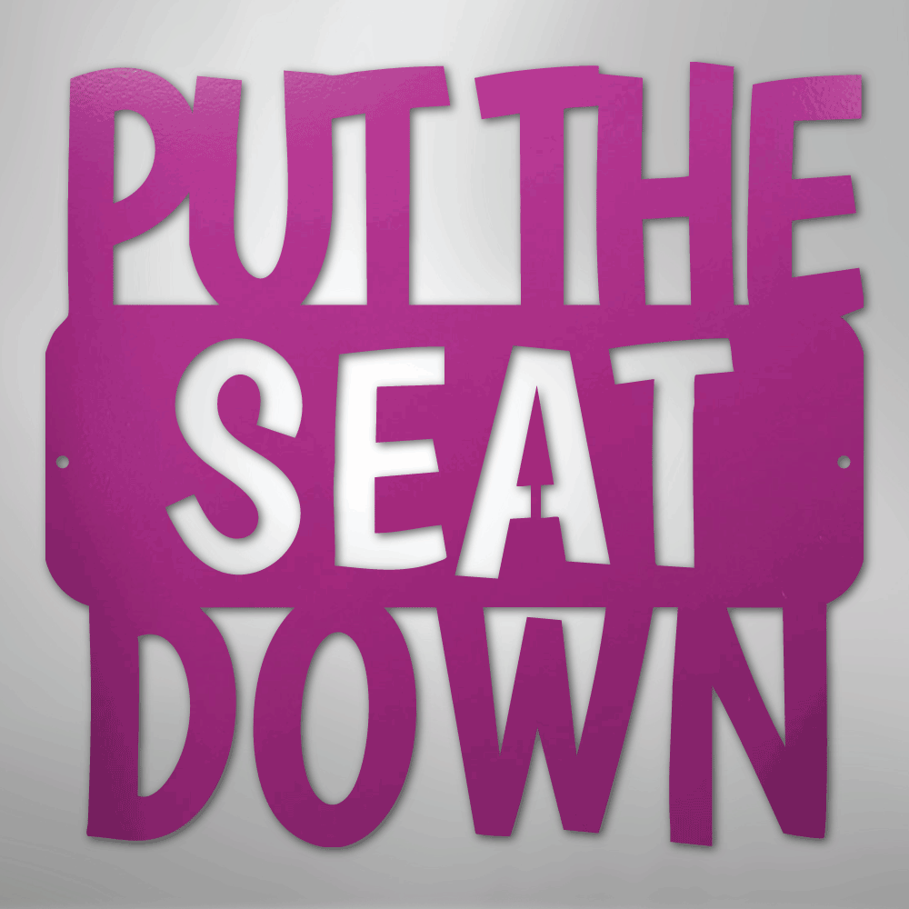 Put the Seat Down Quote - Steel Metal Sign Wall ArtCustomly Gifts