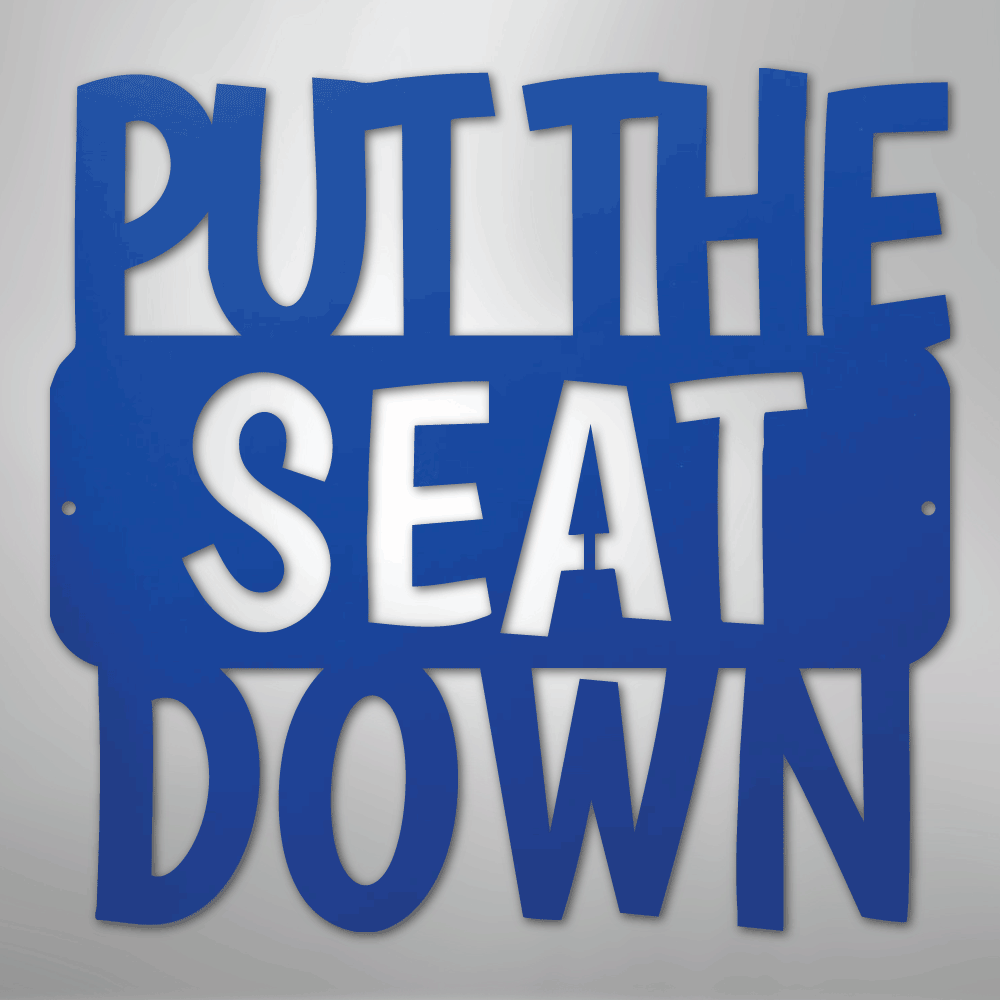 Put the Seat Down Quote - Steel Metal Sign Wall ArtCustomly Gifts