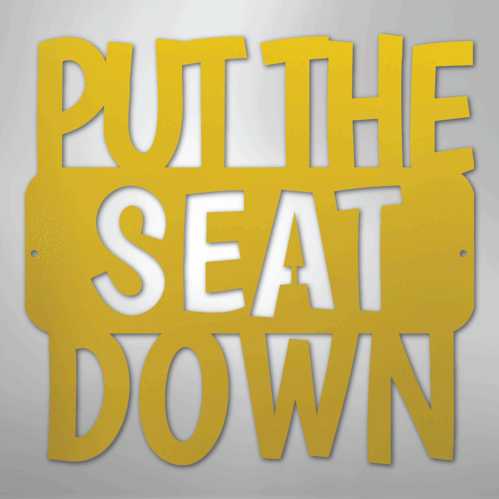 Put the Seat Down Quote - Steel Metal Sign Wall ArtCustomly Gifts