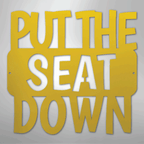 Put the Seat Down Quote - Steel Metal Sign Wall ArtCustomly Gifts