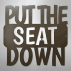 Put the Seat Down Quote - Steel Metal Sign Wall ArtCustomly Gifts