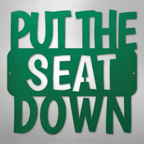 Put the Seat Down Quote - Steel Metal Sign Wall ArtCustomly Gifts