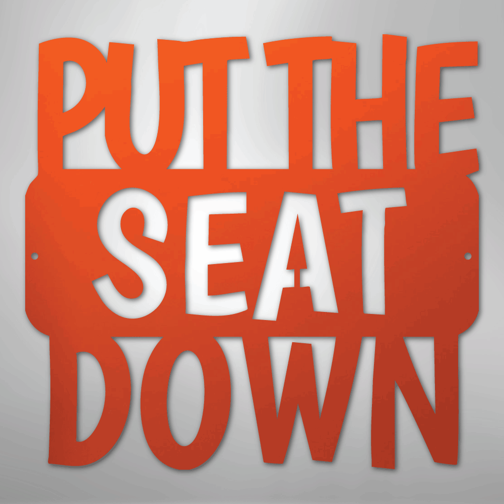 Put the Seat Down Quote - Steel Metal Sign Wall ArtCustomly Gifts