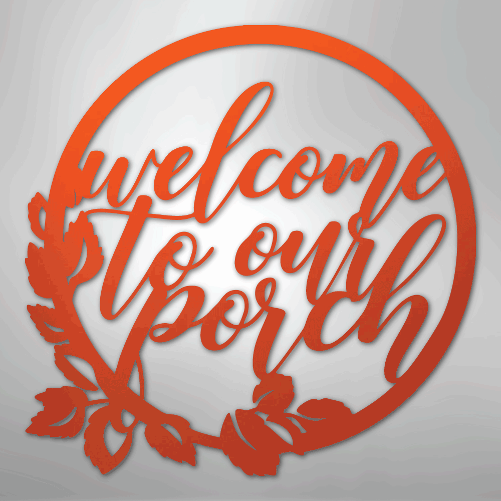 Welcome to Our Porch - Steel Metal Sign Wall ArtCustomly Gifts