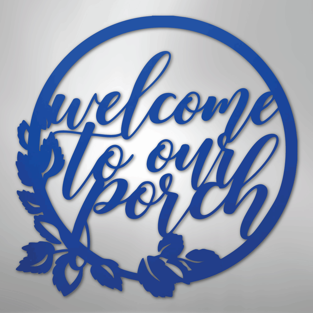 Welcome to Our Porch - Steel Metal Sign Wall ArtCustomly Gifts