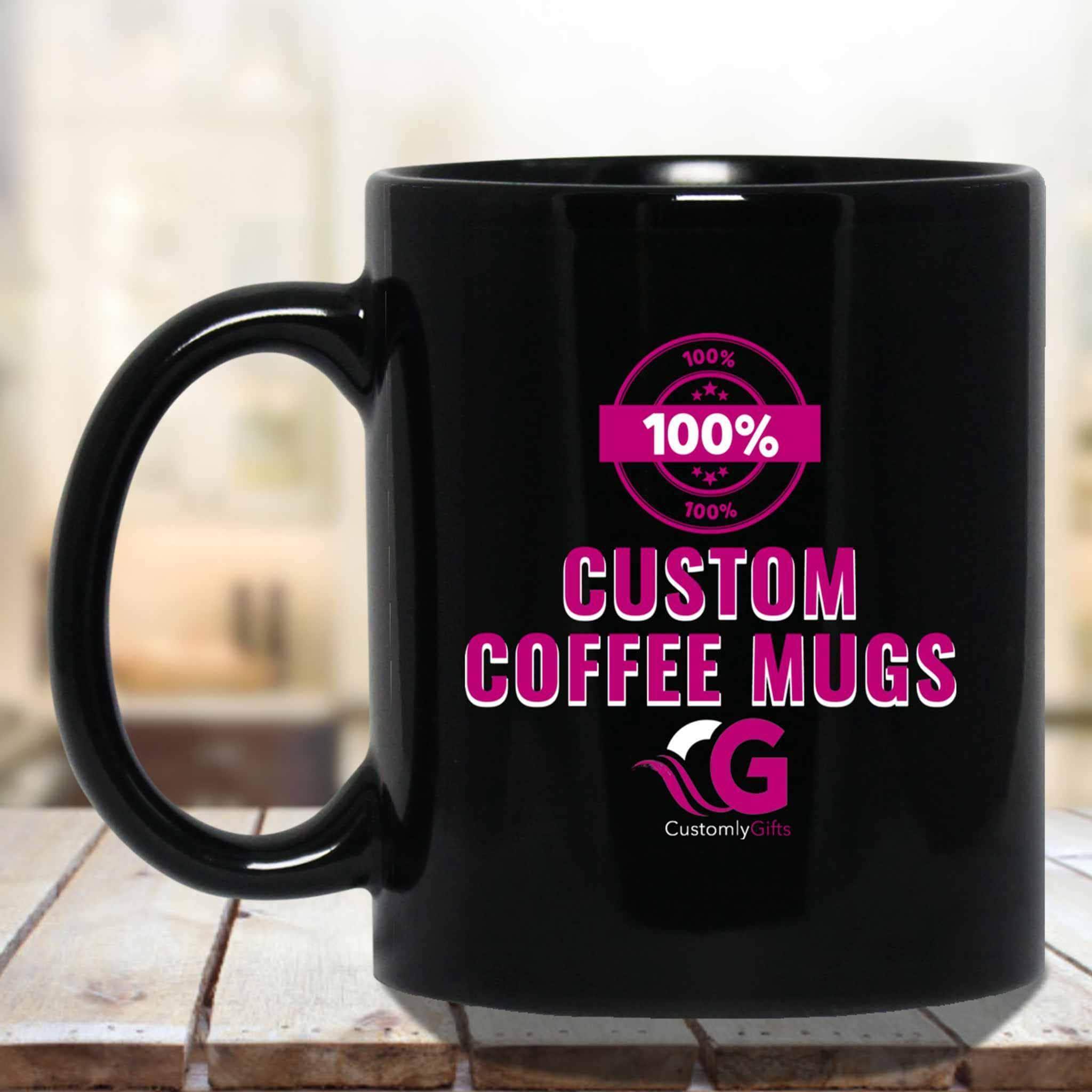 100 Percent Custom Black Coffee MugsCustomly Gifts