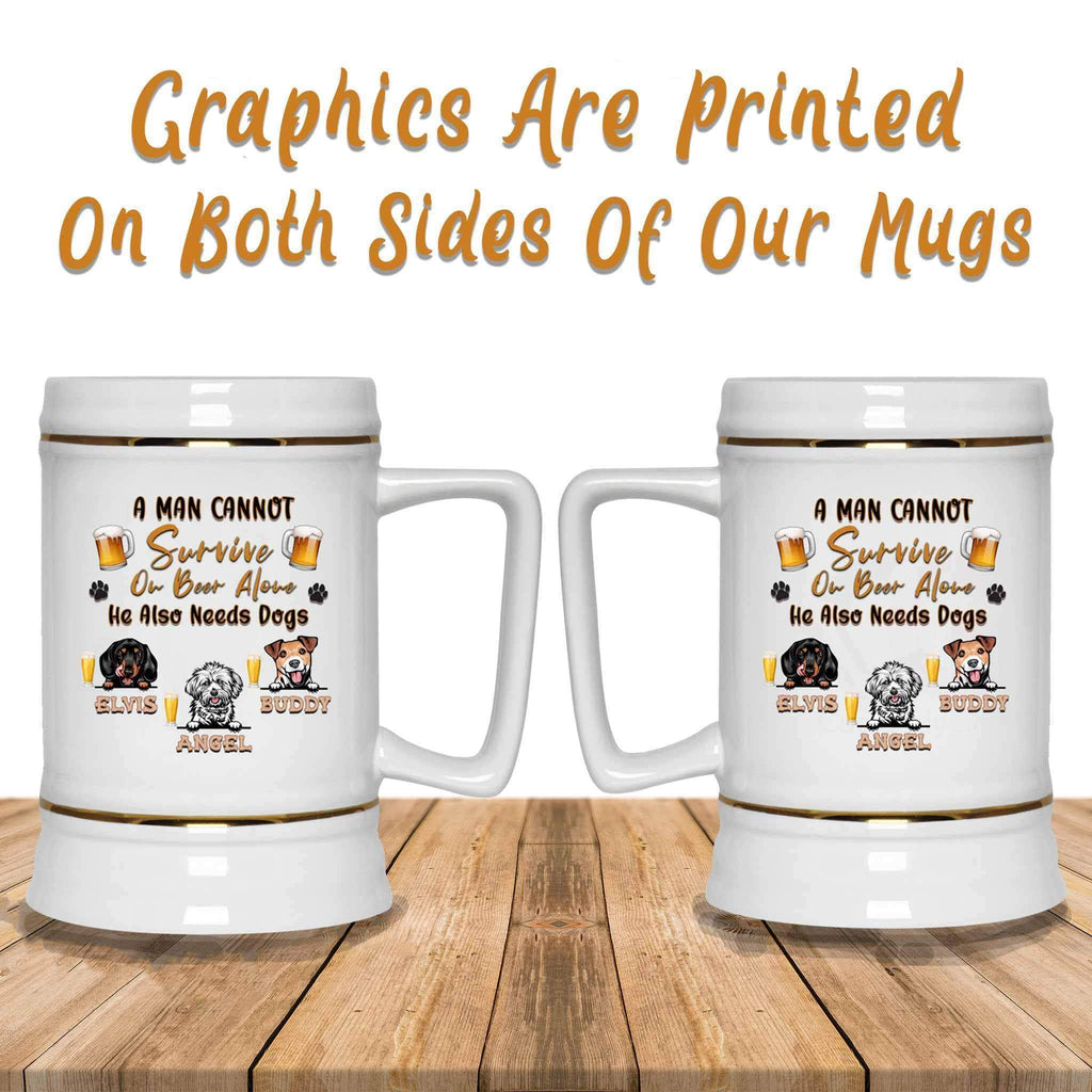 A Man Cannot Survive On Beer Alone He Also Needs Dogs Beer MugCustomly Gifts
