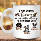 A Man Cannot Survive On Coffee Alone He Also Needs Dogs MugCustomly Gifts