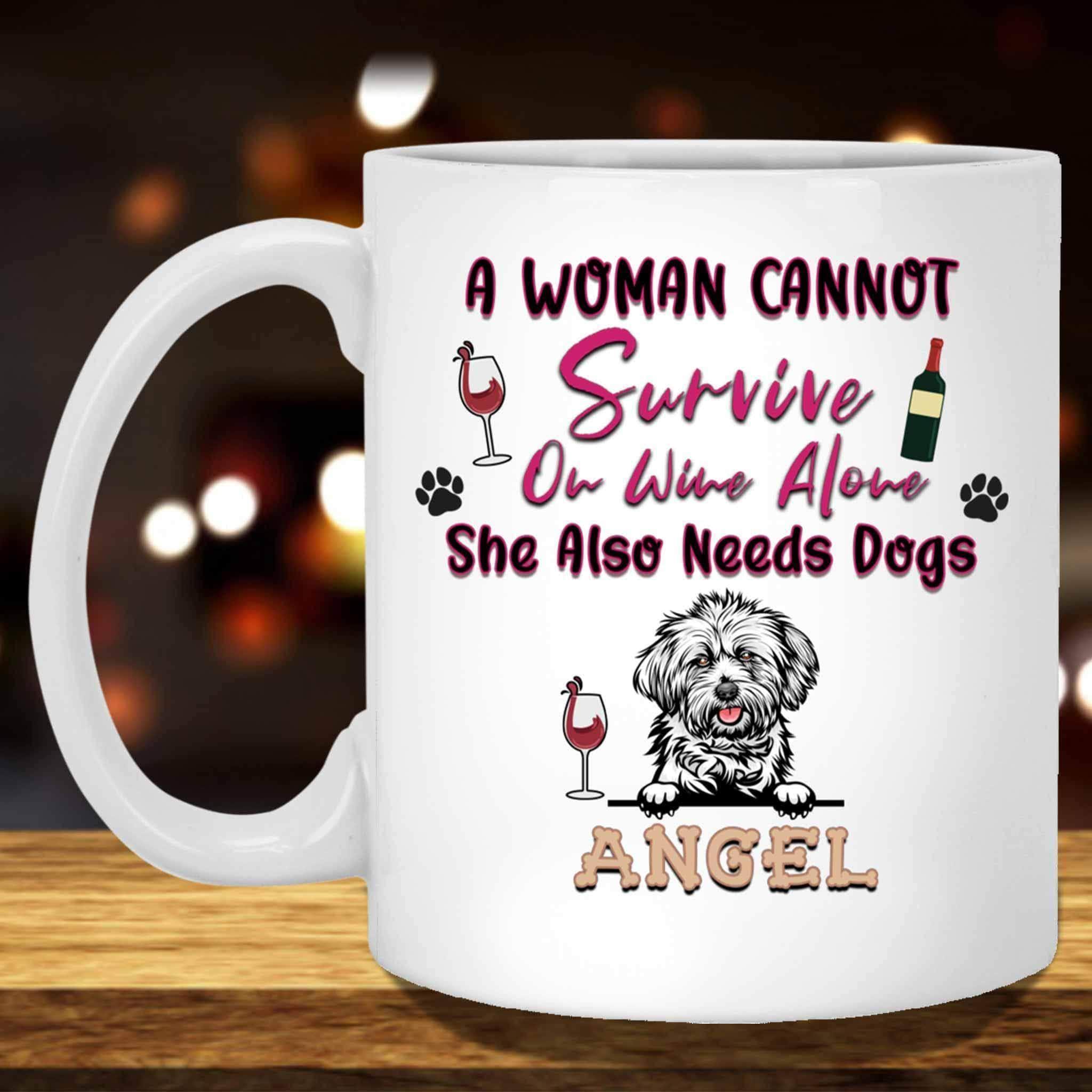 A Woman Cannot Survive On Wine Alone She Also Needs Dogs MugCustomly Gifts
