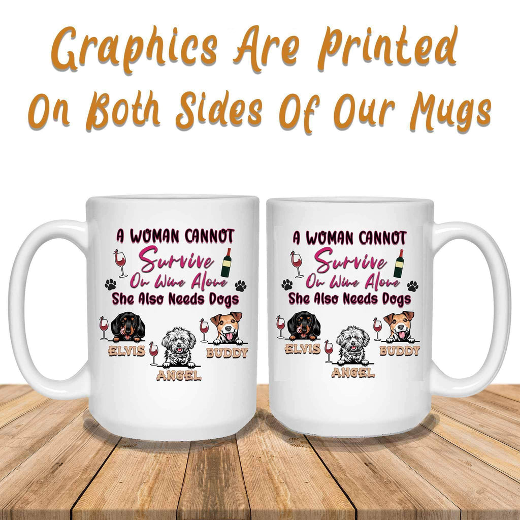 A Woman Cannot Survive On Wine Alone She Also Needs Dogs MugCustomly Gifts