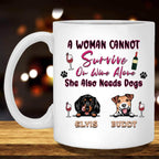A Woman Cannot Survive On Wine Alone She Also Needs Dogs MugCustomly Gifts