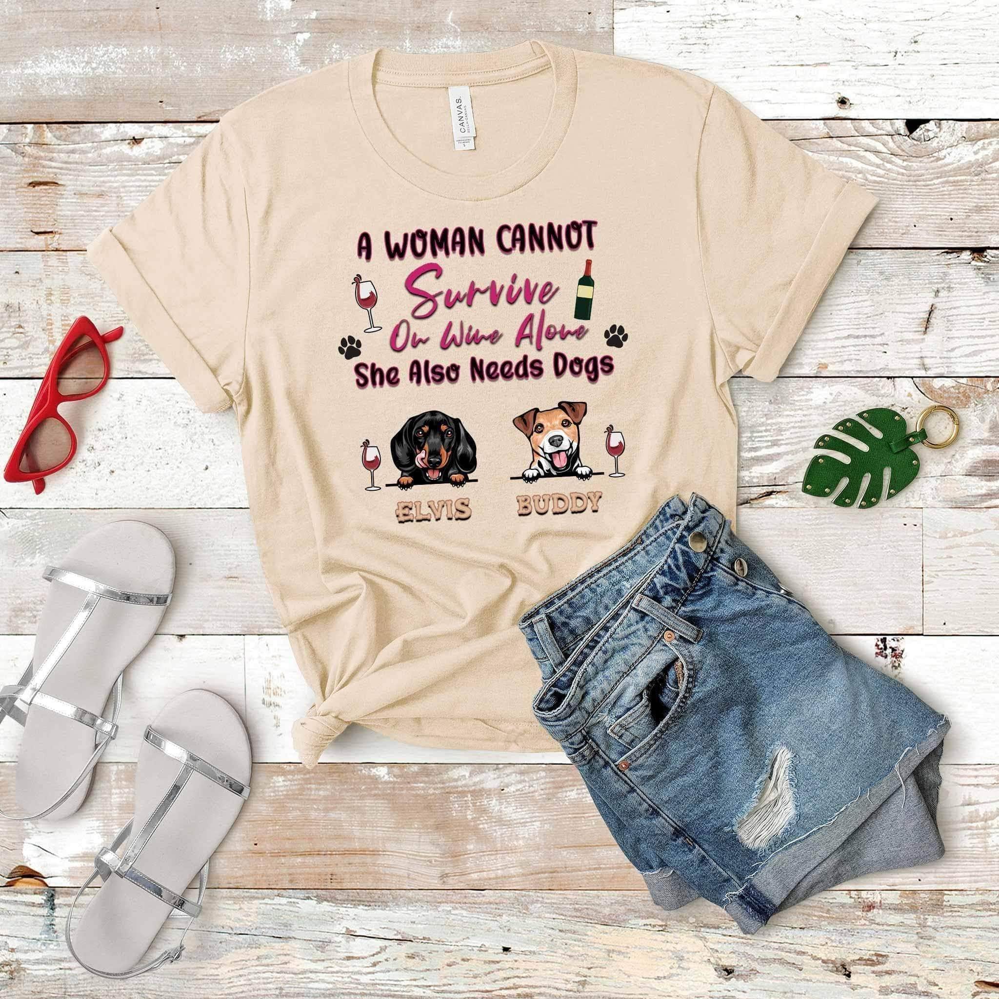 A Woman Cannot Survive On Wine Alone She Also Needs Dogs ShirtCustomly Gifts