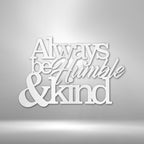 Always Be Humble and Kind - Steel SignCustomly Gifts