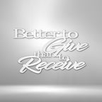 Better to Give Quote - Steel SignCustomly Gifts