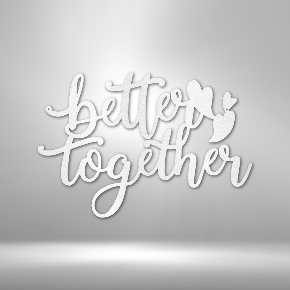 Better Together Quote - Steel SignCustomly Gifts