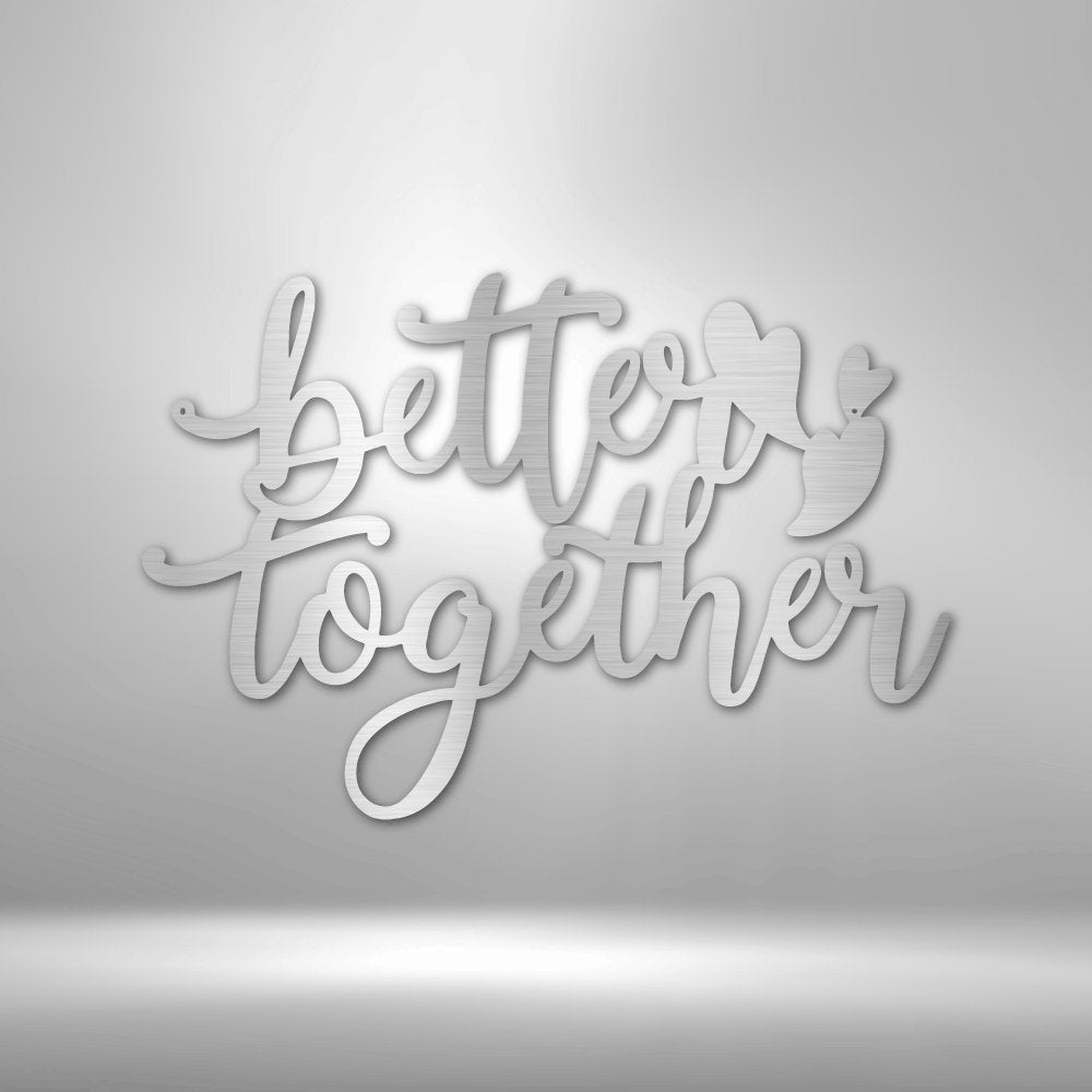 Better Together Quote - Steel SignCustomly Gifts