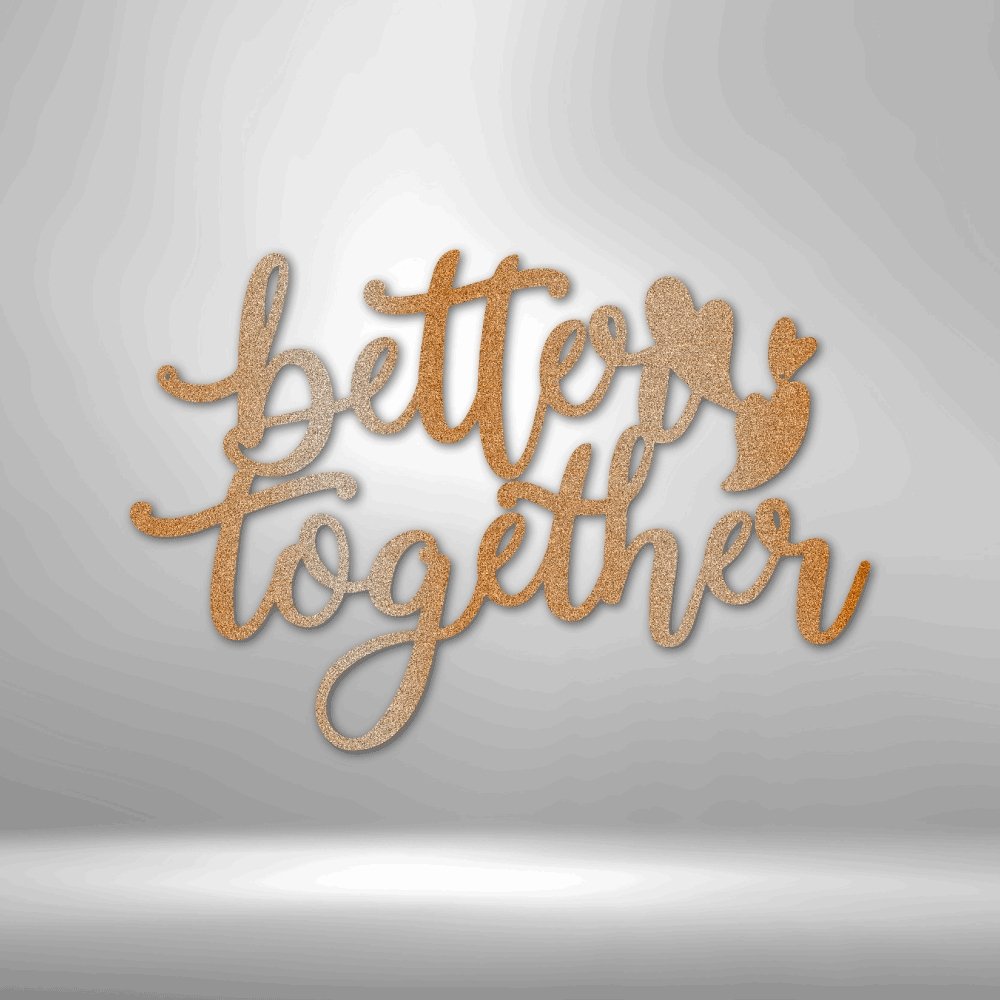Better Together Quote - Steel SignCustomly Gifts