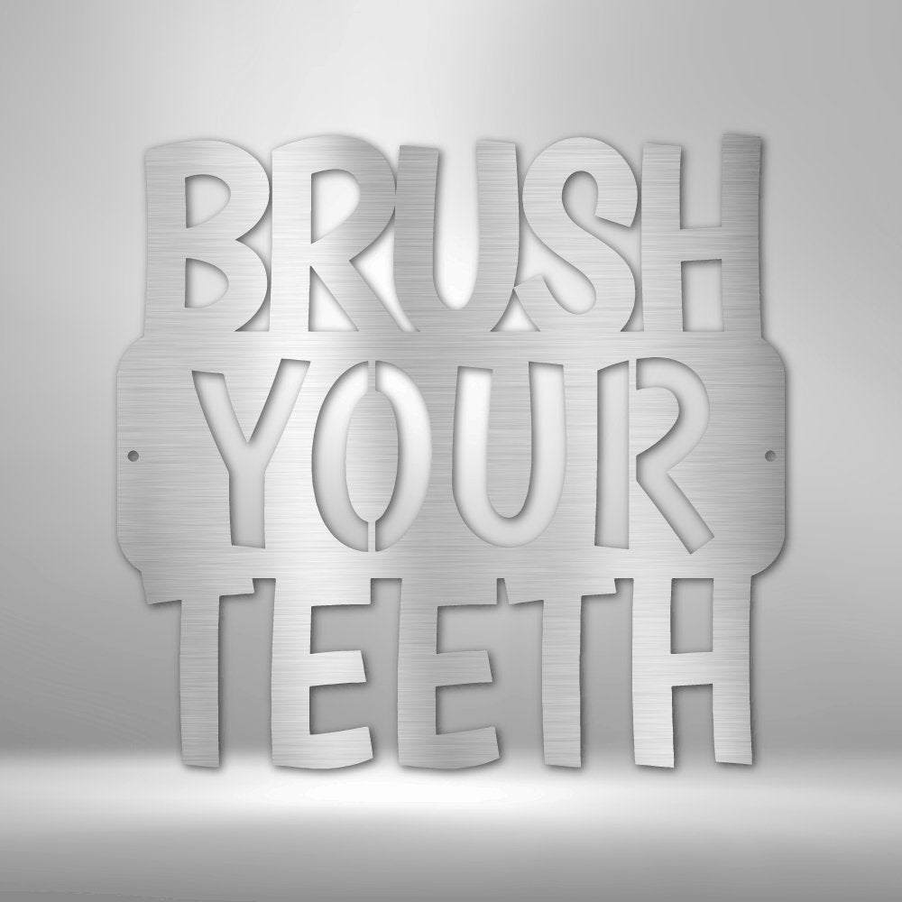 Brush Your Teeth Quote - Steel SignCustomly Gifts