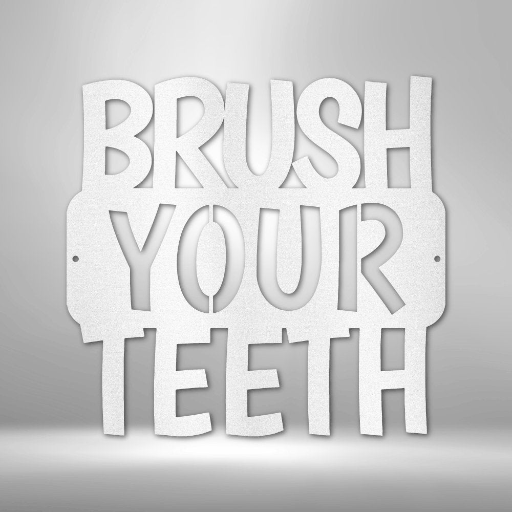 Brush Your Teeth Quote - Steel SignCustomly Gifts