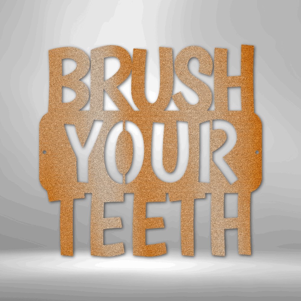 Brush Your Teeth Quote - Steel SignCustomly Gifts