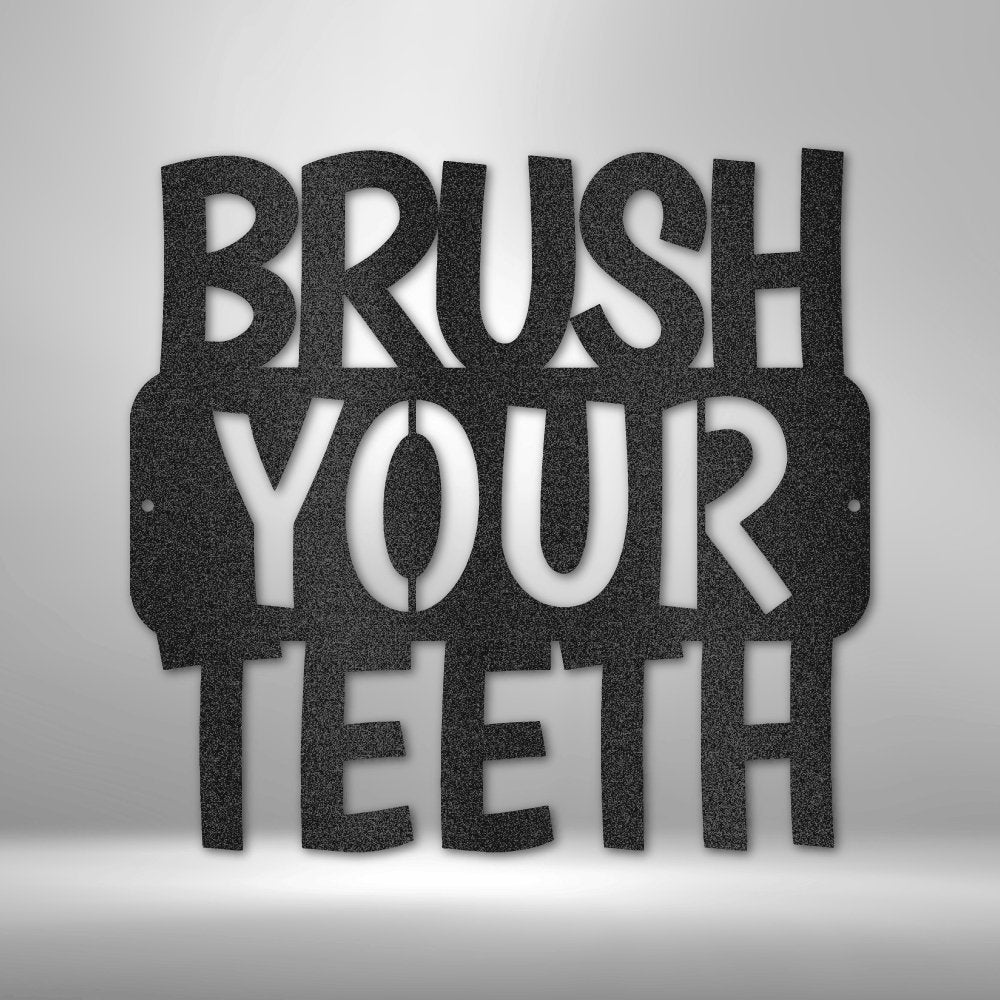Brush Your Teeth Quote - Steel SignCustomly Gifts