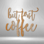 But First Coffee Quote - Steel SignCustomly Gifts