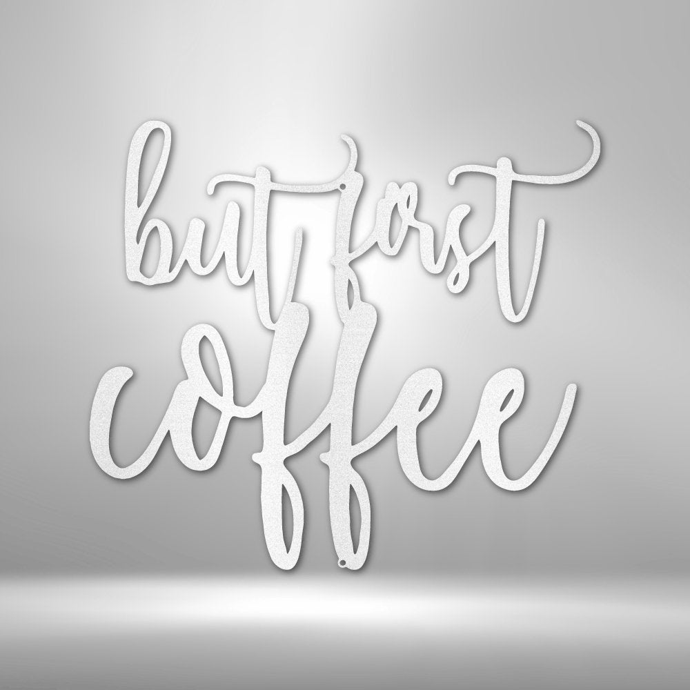 But First Coffee Quote - Steel SignCustomly Gifts