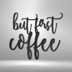 But First Coffee Quote - Steel SignCustomly Gifts