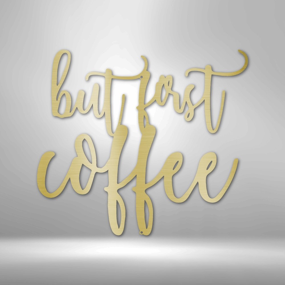 But First Coffee Quote - Steel SignCustomly Gifts