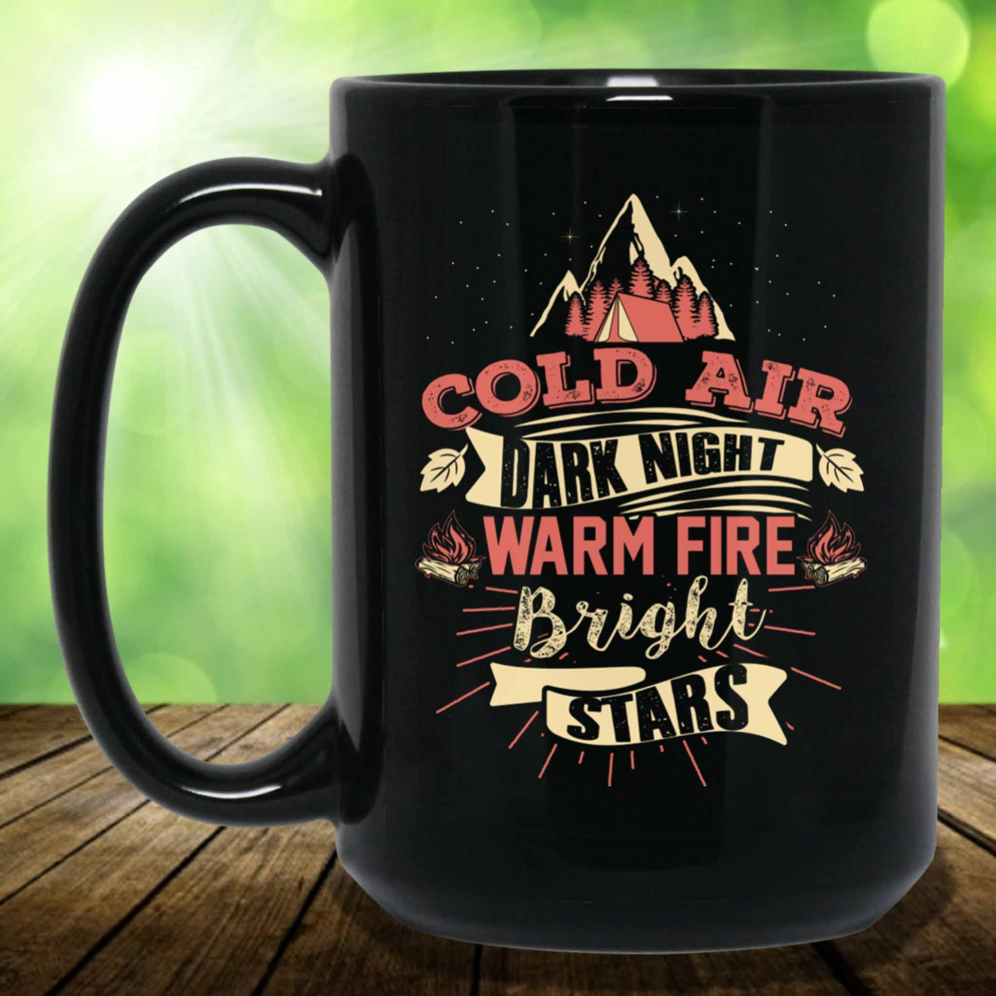 Cold Air Dark Night Warm Fire Bright Stars Camping Themed Black Coffee MugsCustomly Gifts