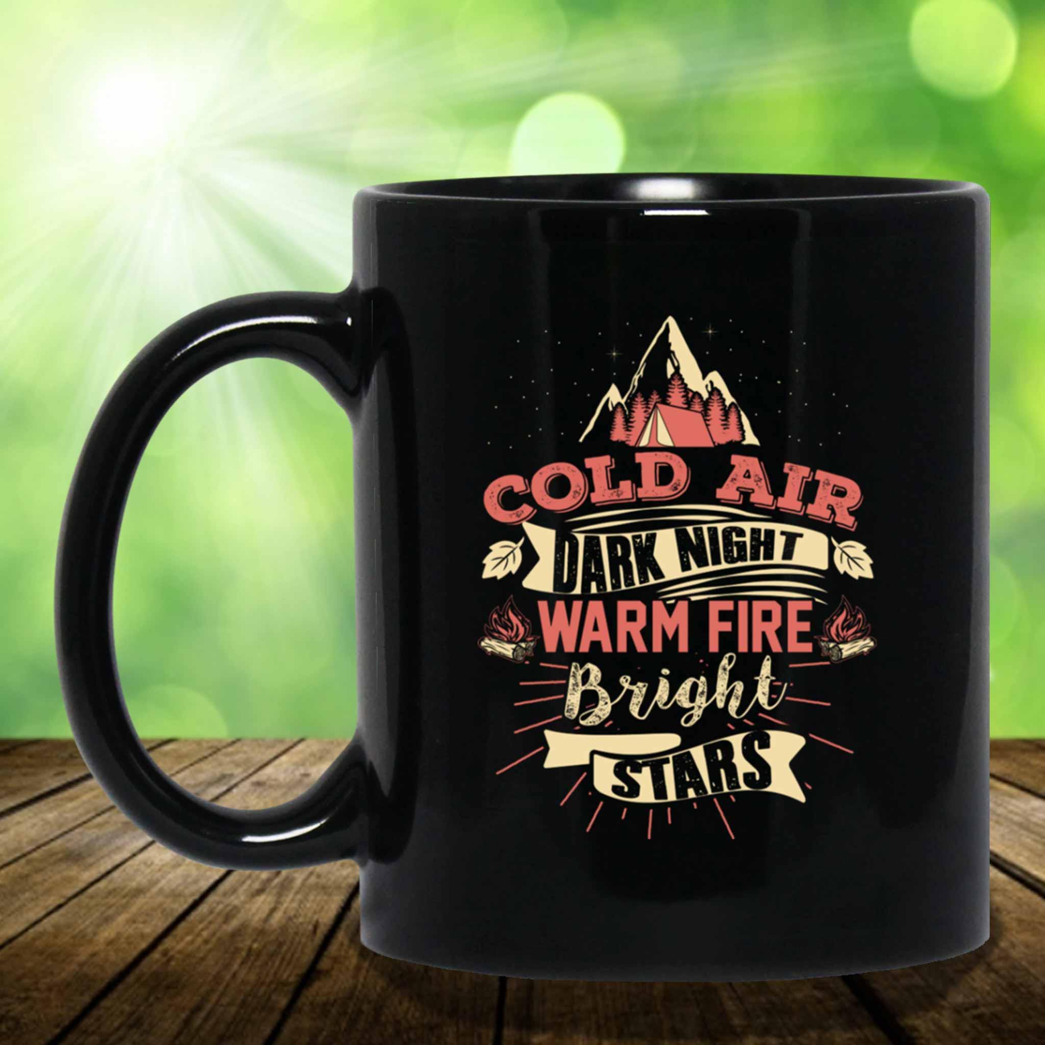 Cold Air Dark Night Warm Fire Bright Stars Camping Themed Black Coffee MugsCustomly Gifts