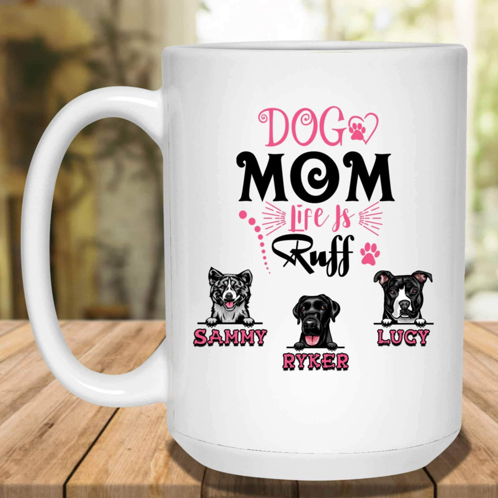 Dog Mom Life Is Ruff Custom Personalized White Coffee MugCustomly Gifts