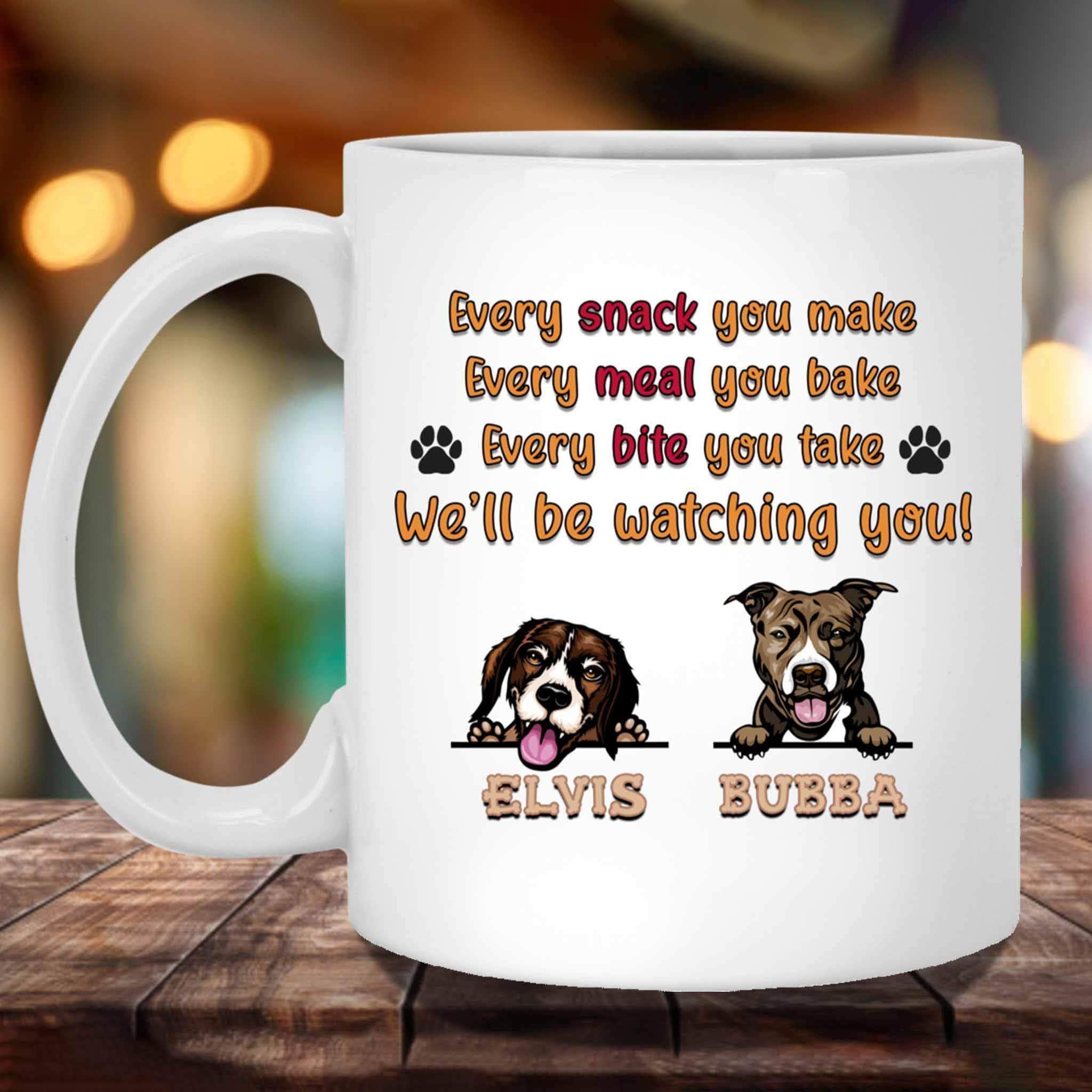 Every Snack You Make Every Meal You Bake (We'll) Be Watching You MugCustomly Gifts