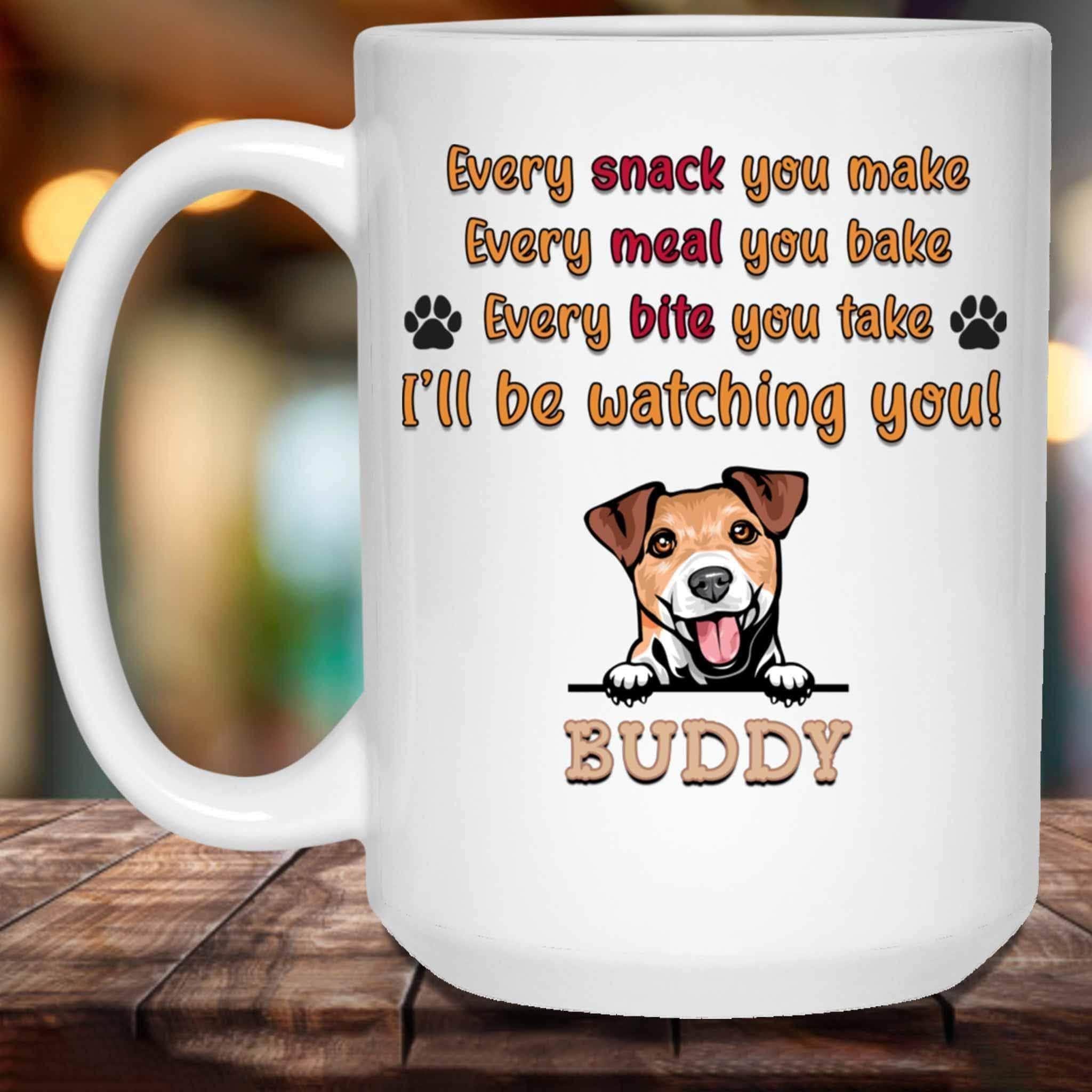 Every Snack You Make Every Meal You Bake (We'll) Be Watching You MugCustomly Gifts