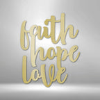 Faith Hope Love Script - Steel SignCustomly Gifts