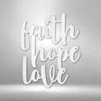 Faith Hope Love Script - Steel SignCustomly Gifts