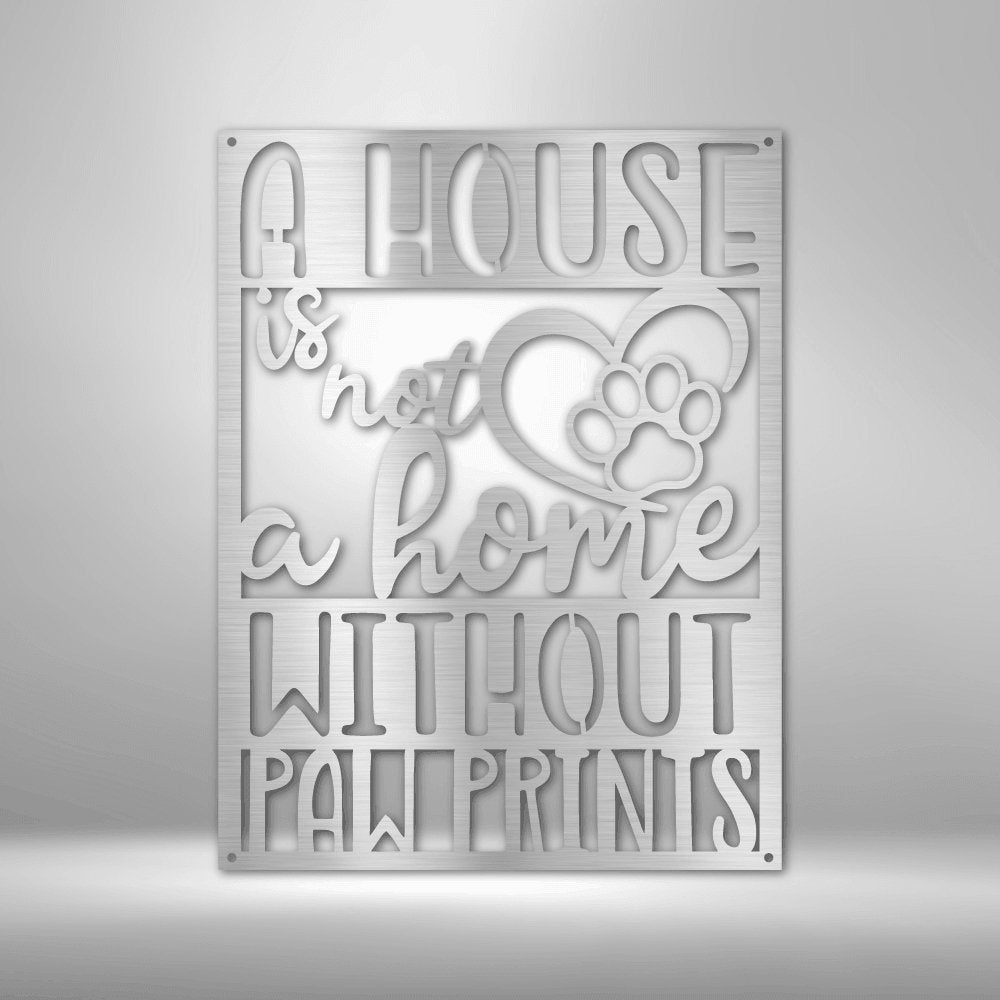Home without Paw Prints Steel SignCustomly Gifts