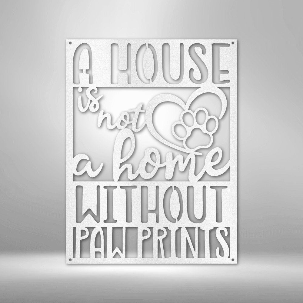 Home without Paw Prints Steel SignCustomly Gifts