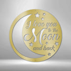I Love You To the Moon and Back Steel SignCustomly Gifts