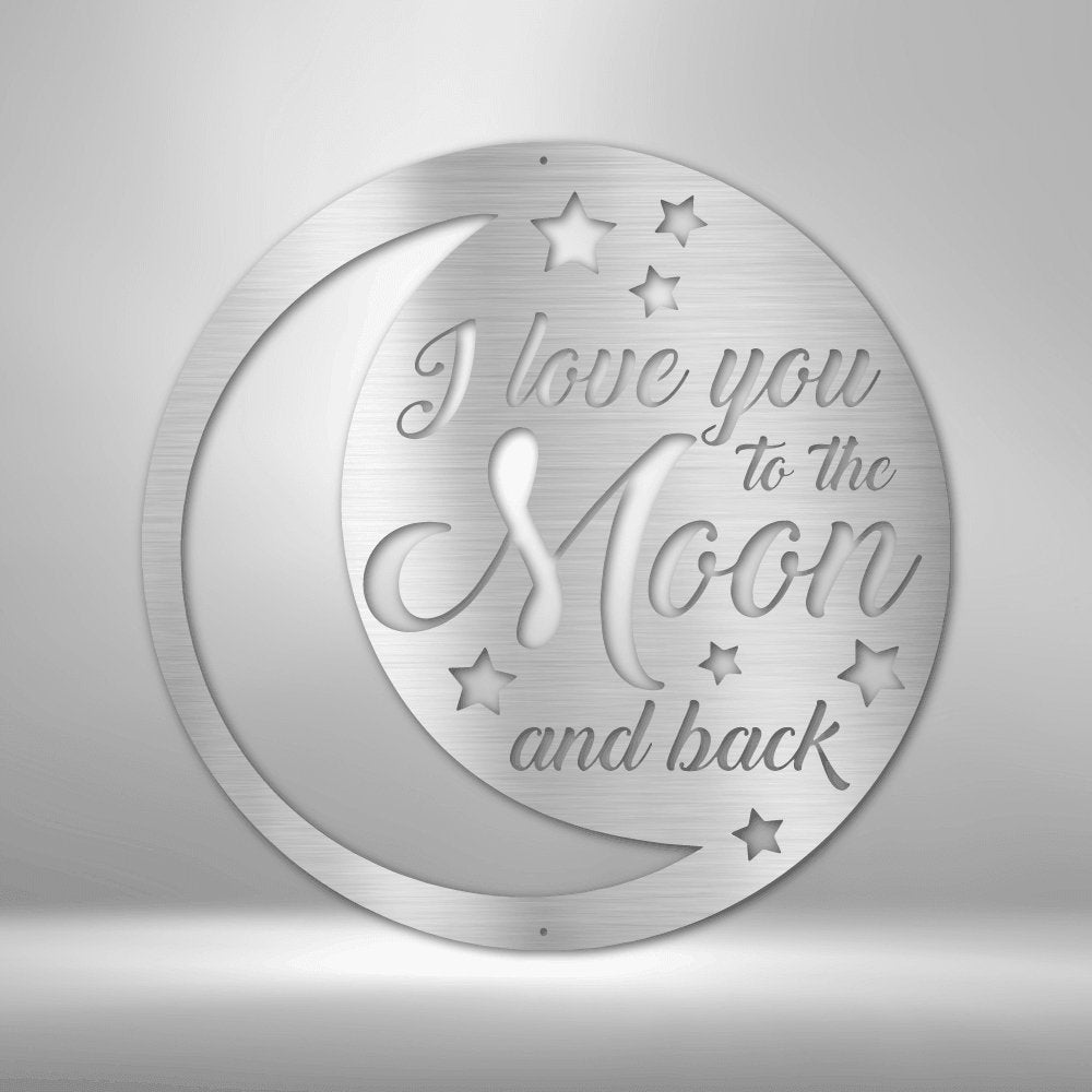 I Love You To the Moon and Back Steel SignCustomly Gifts
