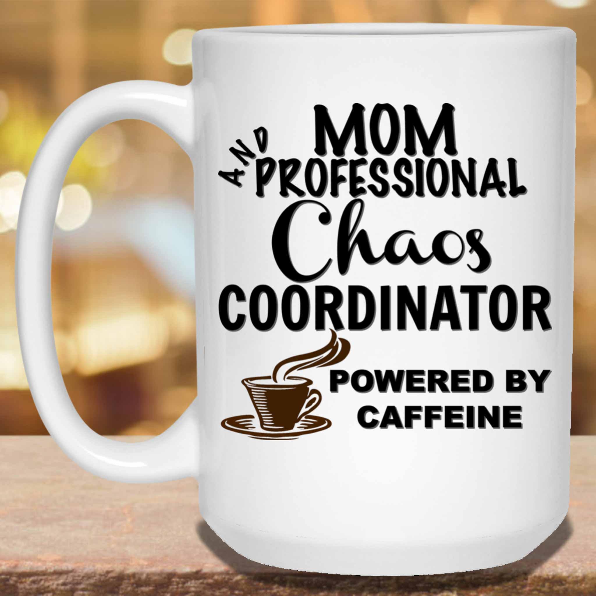 Mom And Professional Chaos Coordinator Powered By Caffeine Coffee MugCustomly Gifts