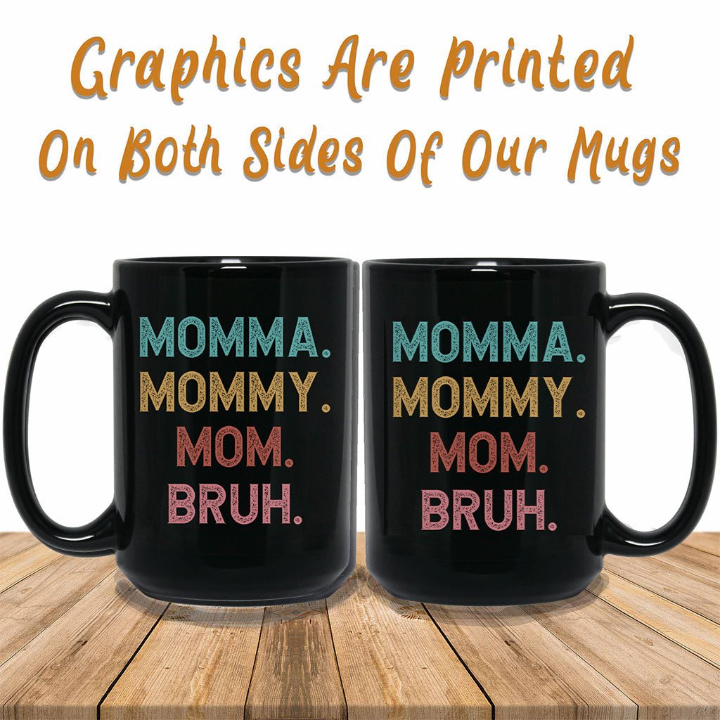Momma Mommy Mom Bruh Funny Black Coffee MugsCustomly Gifts