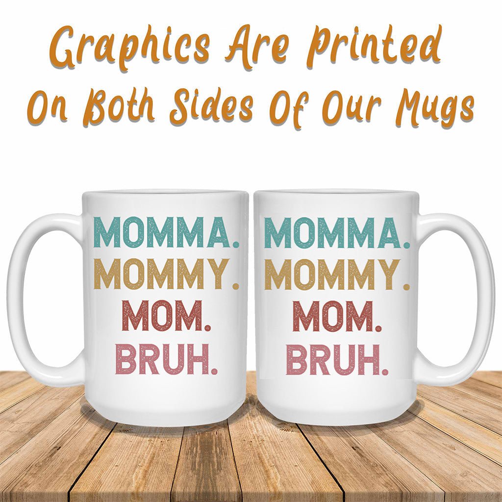 Momma Mommy Mom Bruh Funny White Coffee MugsCustomly Gifts