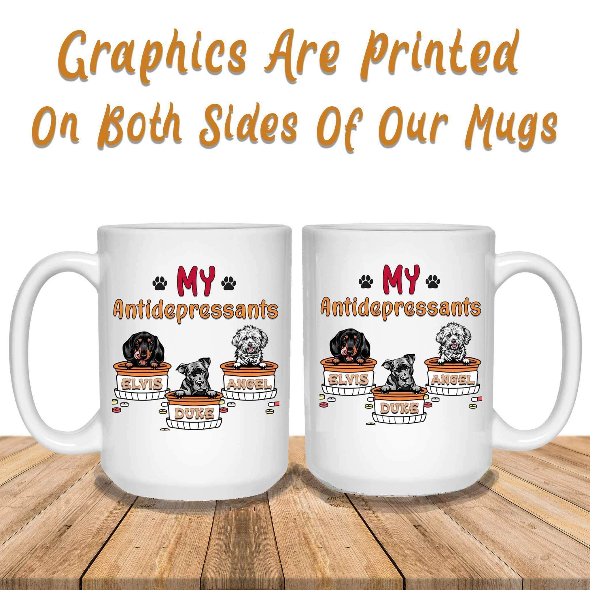 My Antidepressants Custom Personalized Dog Lovers Coffee MugCustomly Gifts