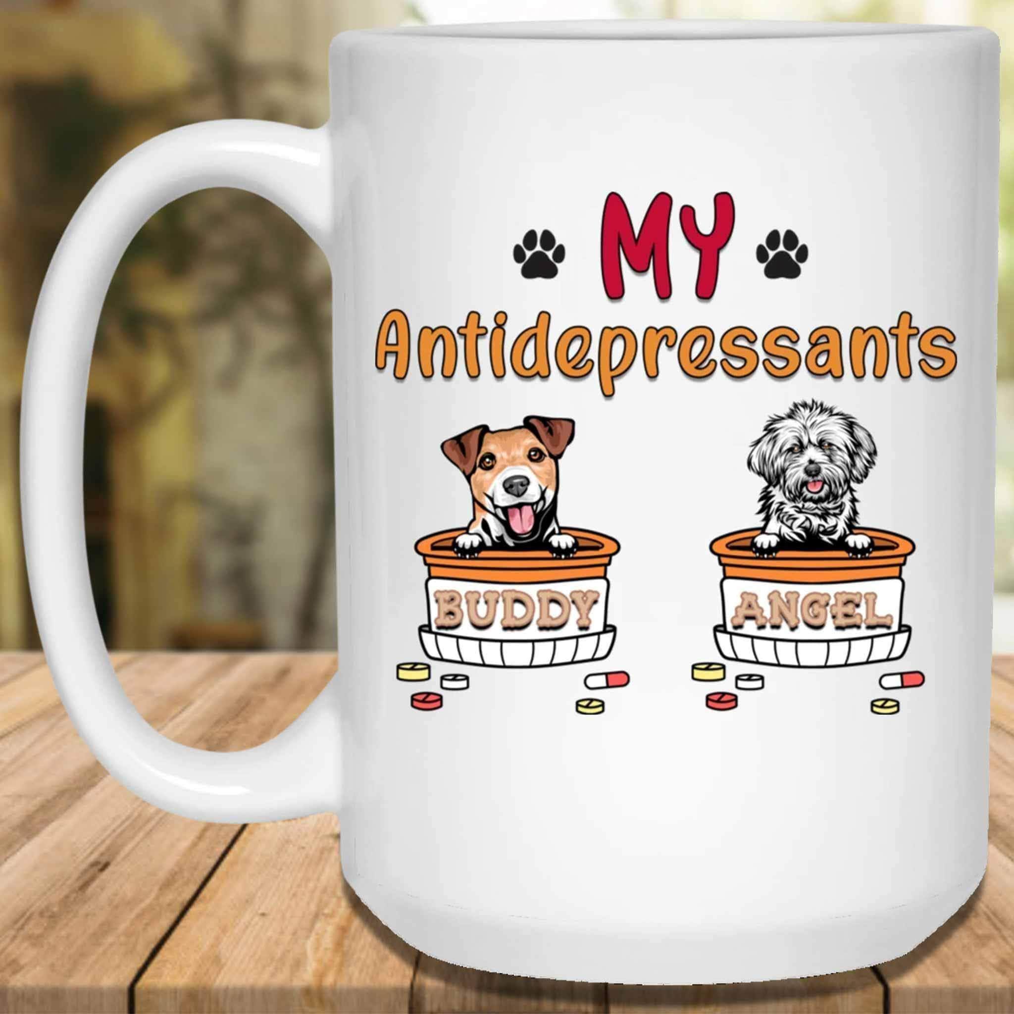 My Antidepressants Custom Personalized Dog Lovers Coffee MugCustomly Gifts