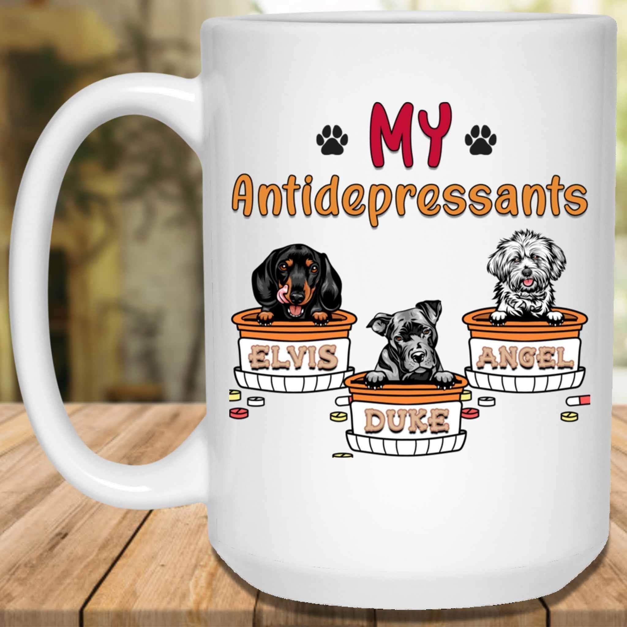 My Antidepressants Custom Personalized Dog Lovers Coffee MugCustomly Gifts