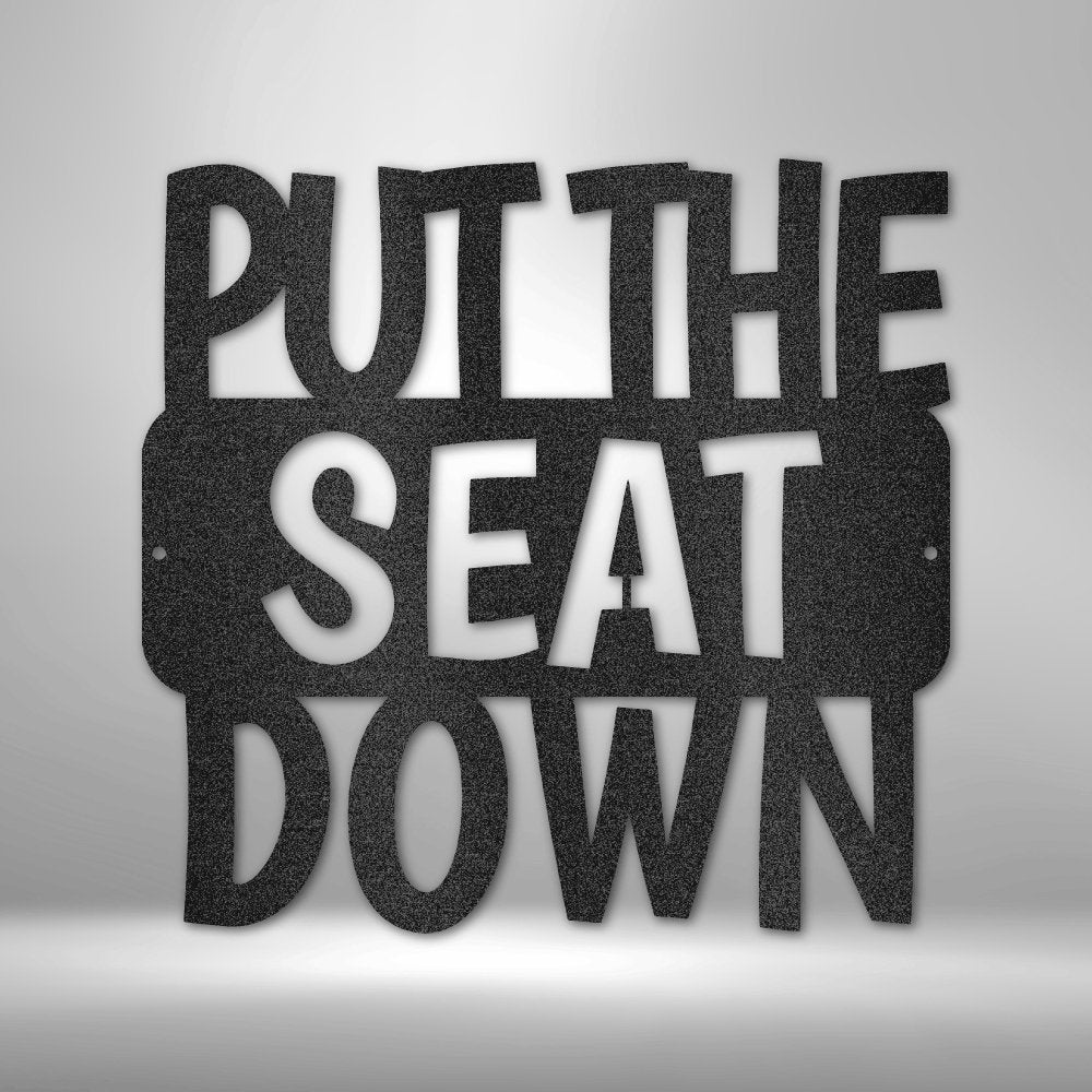 Put the Seat Down Quote - Steel SignCustomly Gifts