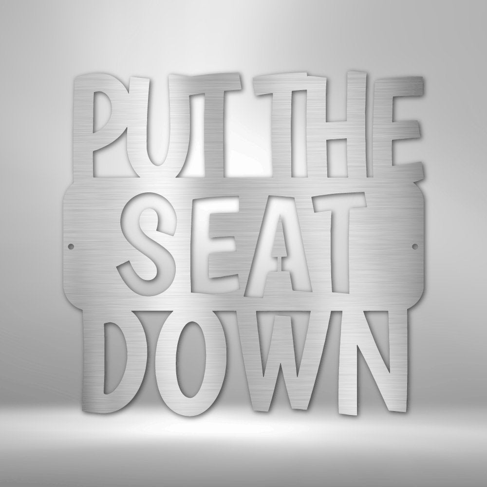 Put the Seat Down Quote - Steel SignCustomly Gifts