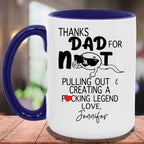 Thanks Dad For Not Pulling Out Personalized Coffee MugCustomly Gifts