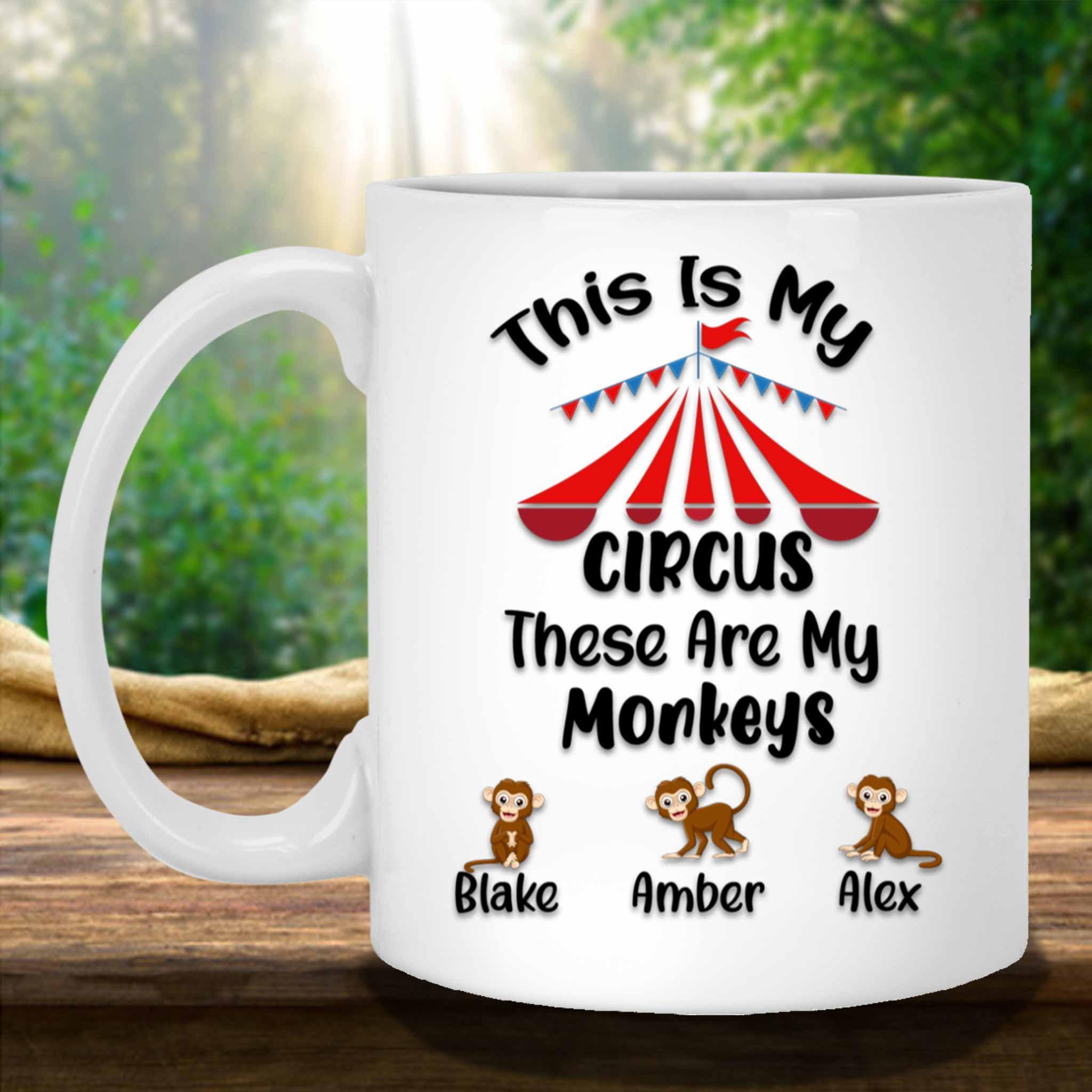 This Is My Circus These Are My Monkeys Custom Personalized Coffee MugCustomly Gifts